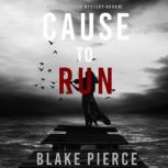 Cause to Run 
, Blake Pierce