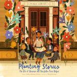 Planting Stories The Life of Librarian and Storyteller Pura Belpr, Anika Aldamuy Denise