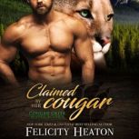 Claimed by her Cougar (Cougar Creek Mates Shifter Romance Series Book 1), Felicity Heaton