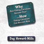 Why Non-Tithing Christians Become Poor and How Tithing Christians Become Rich, Dag Heward-Mills