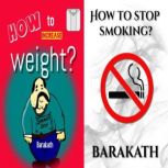 How to increase weight? How to stop smoking?, BARAKATH
