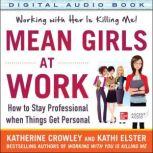 Mean Girls at Work: How to Stay Professional When Things Get Personal