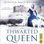 Thwarted Queen The entire saga of the Yorks, Lancasters and Nevilles, whose family feud inspired Game of Thrones., Cynthia Sally Haggard