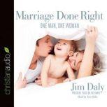 Marriage Done Right One Man, One Woman, Jim Daly