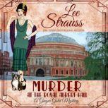 Murder at the Royal Albert Hall A 1920's cozy historical mystery, Lee Strauss