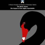 A Macat Analysis of Nassim Nicholas Taleb's The Black Swan: The Impact of the Highly Improbable