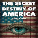The Secret Destiny of America, Manly Hall