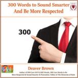 300 Words to Sound Smarter and Be More Respected, Deaver Brown