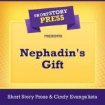 Short Story Press Presents Nephadin's Gift, Short Story Press