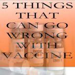 5 Things That Can Go Wrong With Vaccine