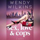 Sex, Love & Cops, Wendy Wilkins