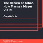 The Return of Yahoo: How Marissa Mayer Did It, Can Akdeniz