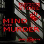MIND OVER MURDER The Jake Roberts Series, Cary Allen Stone