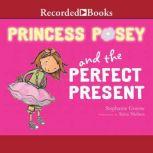 Princess Posey and the Perfect Present, Stephanie Greene