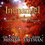 Immanuel: The Transcendent Nature and Deity of Messiah, Chuck Missler