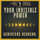 Your Invisible Power Complete and Original Edition, Genevieve Behrend