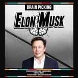 Brain Picking Elon Musk: Thoughts And Insights From The Visionary Businessman (Extended Edition), Brain Picking Icons