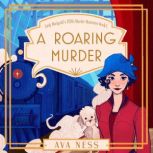 A Roaring Murder: Lady Marigold's 1920s Murder Mysteries Book 1, Ava Ness