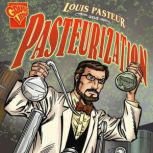 Louis Pasteur and Pasteurization, Jennifer Fandel