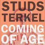 Coming of Age Growing Up in the Twentieth Century, Studs Terkel