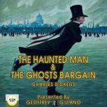 The Haunted Man & The Ghost's Bargain, Charles Dickens