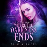 Where the Darkness Ends, Alicia Rades