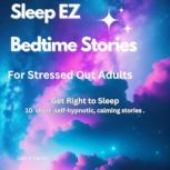 Sleep EZ: Bedtime stories for stressed out adults By:  Glenn Carter Get Right to Sleep, Glenn Carter