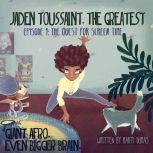 Jaden Toussaint, the Greatest Episode 1 The Quest for Screen Time, Marti Dumas