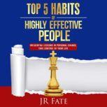 Top 5 Habits of Highly Effective People, JR Fate