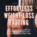 Effortless Weight Loss Fasting Beginners Guide to Golden Fasting  Introduction to Intermittent Fasting 8:16 Diet &5:2 Fasting Steady Weight Loss without Hunger + Dry Fasting, Greenleatherr