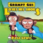 Grumpy Gus Loses His Shoes