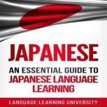 Japanese An Essential Guide to Japanese Language Learning, Language Learning University