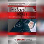 Instant Goals, The INSTANT-Series