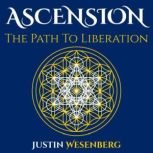 Ascension The Path To Liberation, Justin Wesenberg