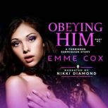 Obeying Him - Part 2 A Forbidden Submission Story, Emme Cox