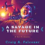 A Savage In The Future, Craig A. Falconer