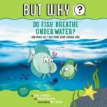 Do Fish Breathe Underwater? #2 And Other Silly Questions from Curious Kids, Jane Lindholm
