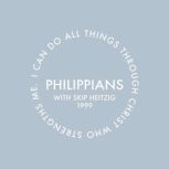 50 Philippians - 1999 I Can Do All Through Him Who Gives Me Strength, Skip Heitzig