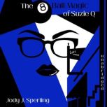 The 8 Ball Magic of Suzie Q., Jody J. Sperling