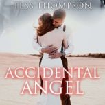 Accidental Angel A Second Chance Romance, Tess Thompson