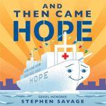And Then Came Hope, Stephen Savage