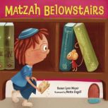 Matzah Belowstairs, Susan Lynn Meyer