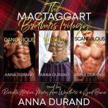 The MacTaggart Brothers Trilogy Hot Scots Books 1-3, Anna Durand