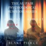 The Au Pair Psychological Suspense Bundle: Almost Gone (#1) and Almost Lost (#2), Blake Pierce
