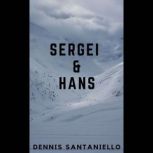 Sergei and Hans, Dennis Santaniello