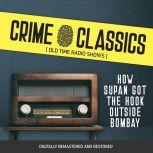 Crime Classics: How Supan Got The Hook Outside Bombay, Elliot Lewis