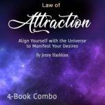 Law of Attraction Align Yourself with the Universe to Manifest Your Desires