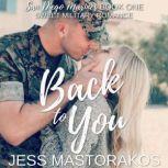 Back to You A Sweet, Friends-to-Lovers, Military Romance, Jess Mastorakos