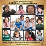 A Children's Listening Library Fables, Fairy Tales, Nursery Rhymes, Poetry and Short Stories, Various Authors