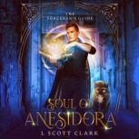 Soul of Anesidora The Sorcerer's Guide, L. Scott Clark